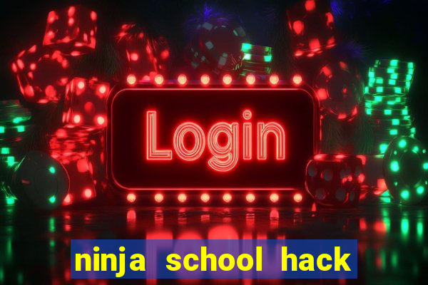 ninja school hack cho pc