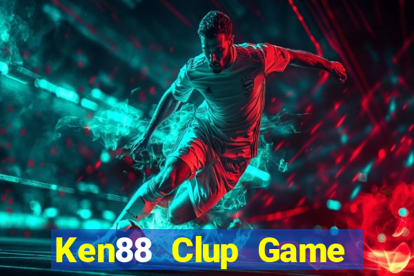 Ken88 Clup Game Bài Vip