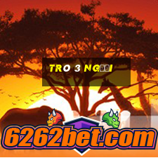 trò 3 người