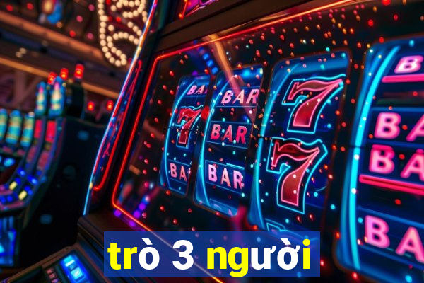 trò 3 người