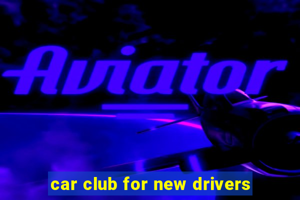 car club for new drivers