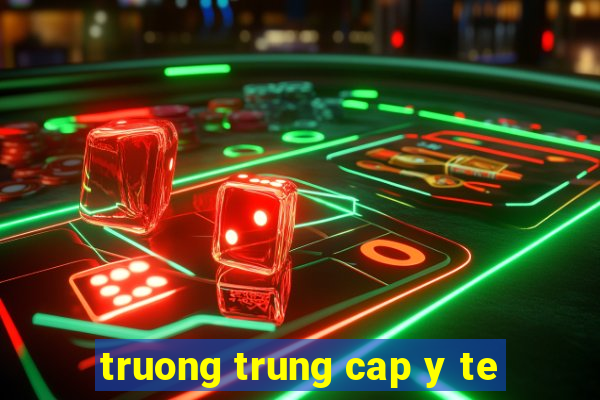 truong trung cap y te