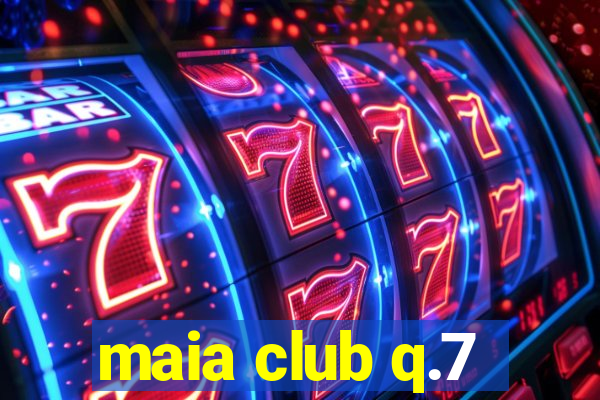 maia club q.7