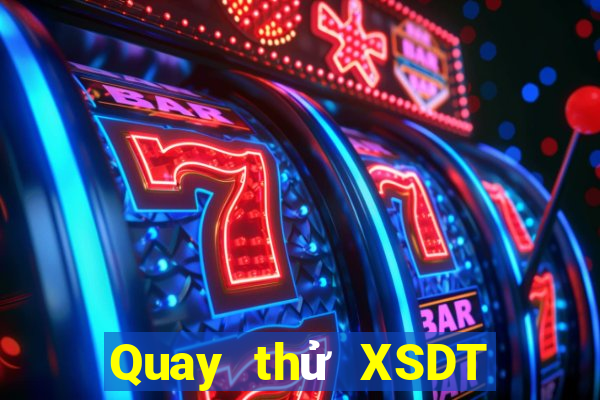 Quay thử XSDT ngày 4