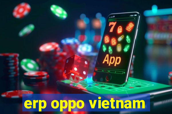 erp oppo vietnam