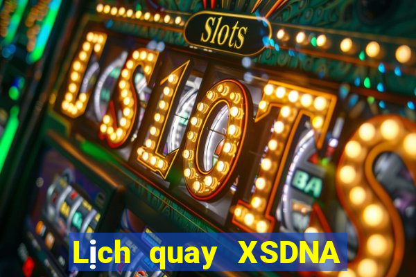 Lịch quay XSDNA ngày 1