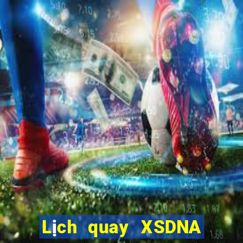 Lịch quay XSDNA ngày 1