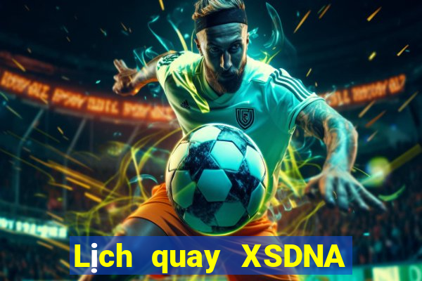 Lịch quay XSDNA ngày 1