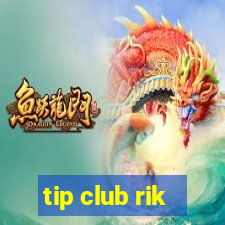 tip club rik