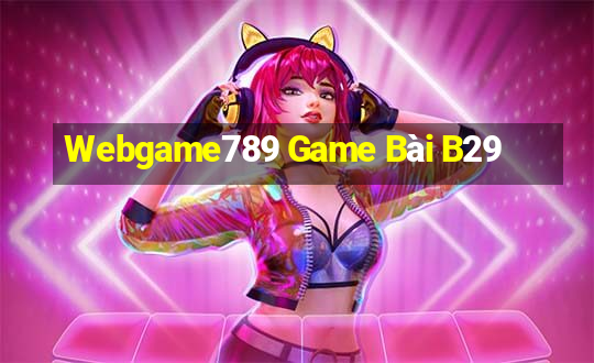 Webgame789 Game Bài B29