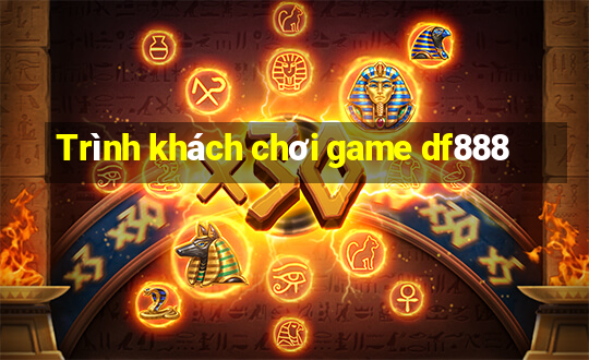 Trình khách chơi game df888