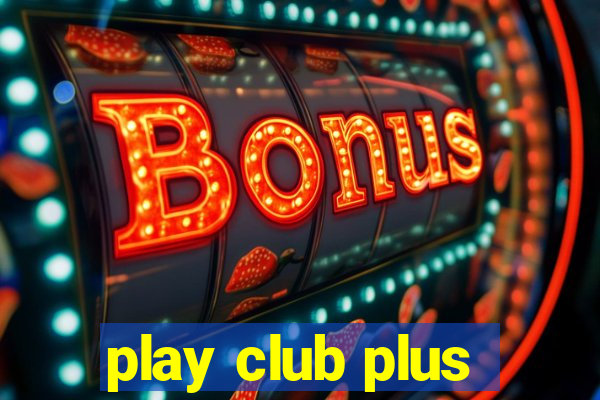 play club plus