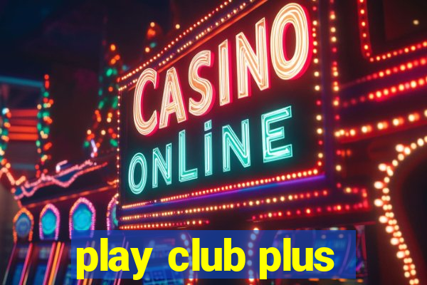 play club plus