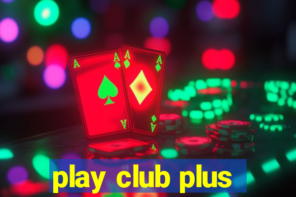 play club plus