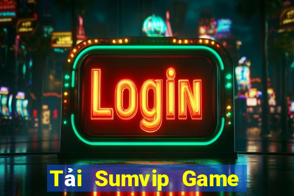 Tải Sumvip Game Bài 99