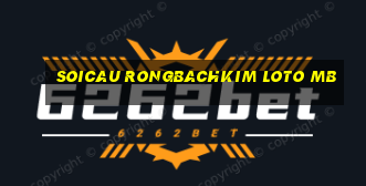 soicau rongbachkim loto mb