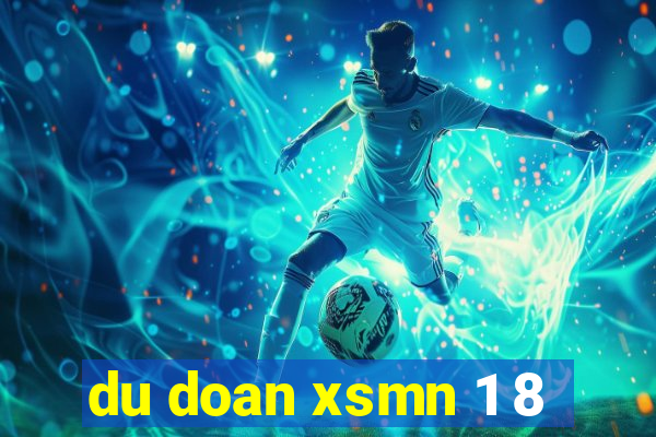 du doan xsmn 1 8