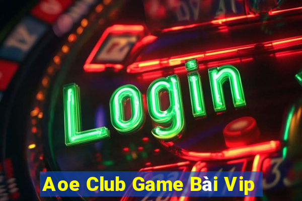 Aoe Club Game Bài Vip