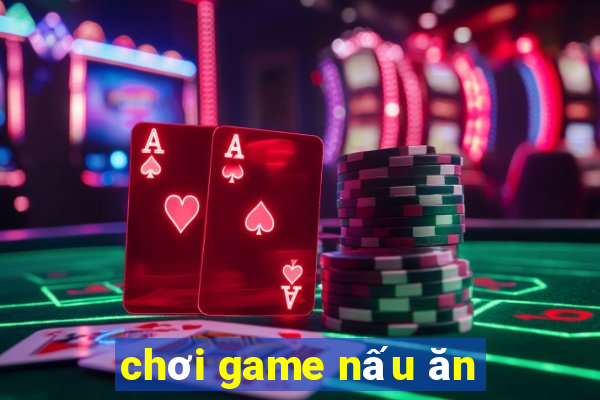 chơi game nấu ăn