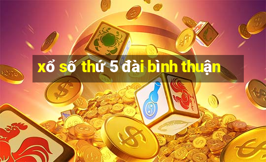 xổ số thứ 5 đài bình thuận