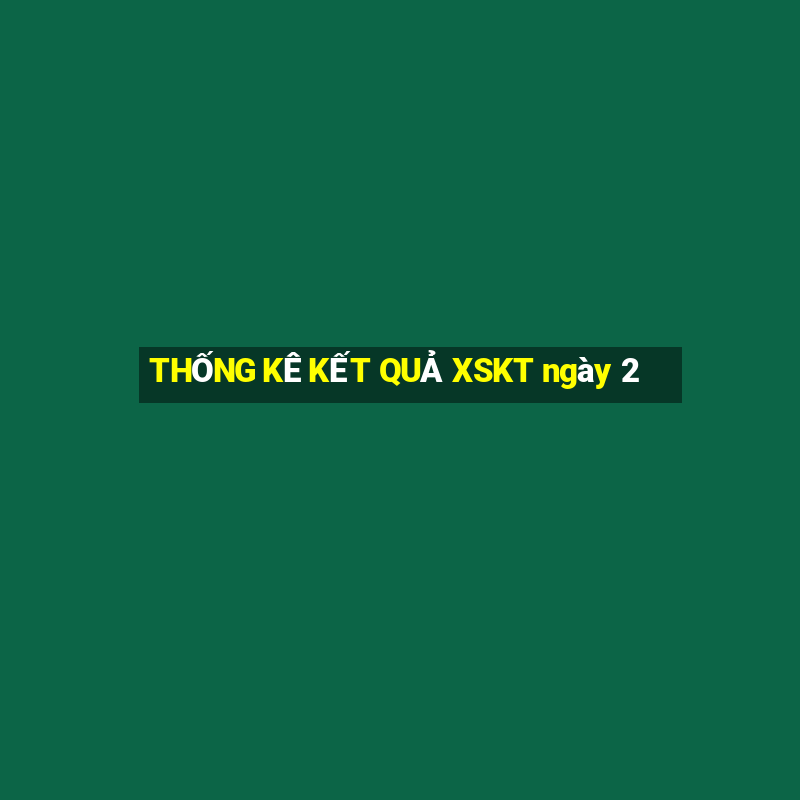 THỐNG KÊ KẾT QUẢ XSKT ngày 2