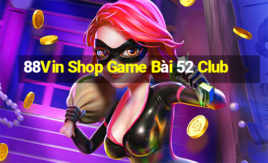 88Vin Shop Game Bài 52 Club