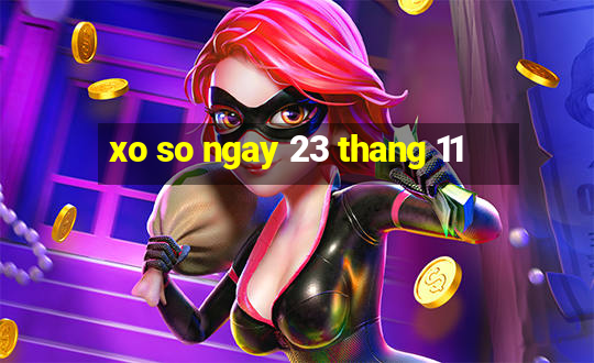 xo so ngay 23 thang 11