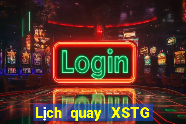 Lịch quay XSTG Thứ 2