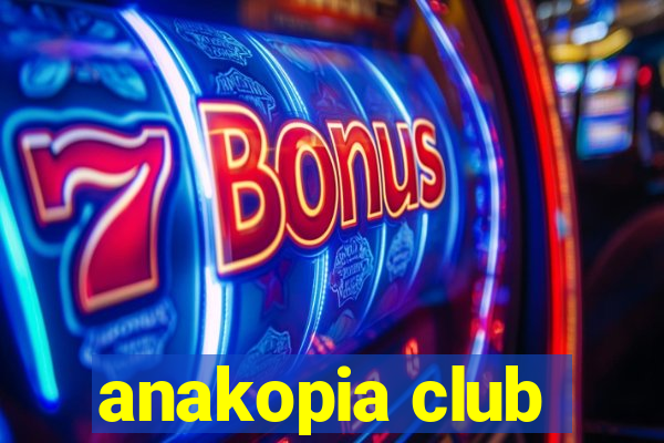 anakopia club