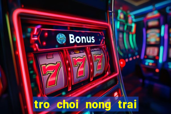 tro choi nong trai vui ve 1