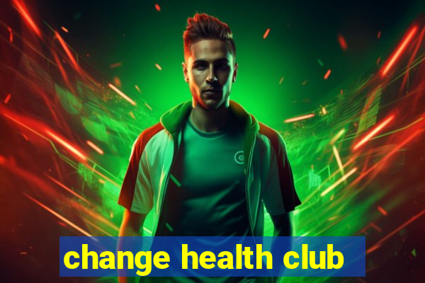 change health club