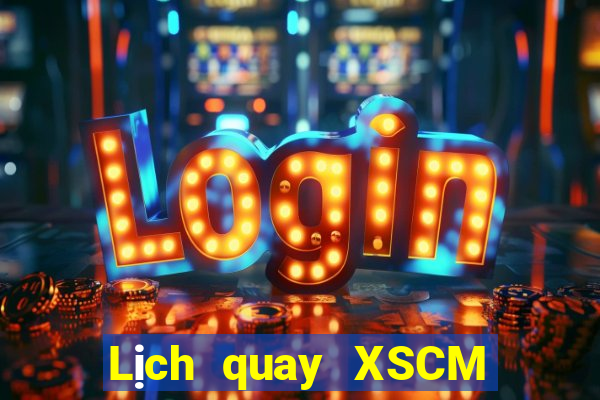 Lịch quay XSCM ngày 28