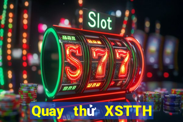 Quay thử XSTTH ngày 27