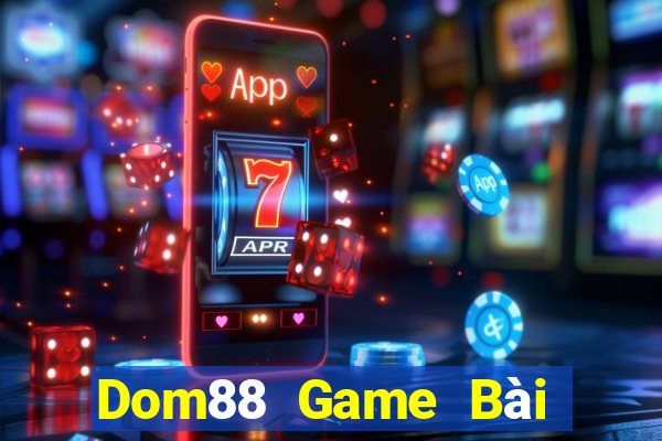 Dom88 Game Bài 52Fun Đổi Thưởng