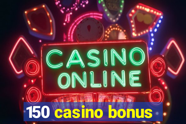 150 casino bonus