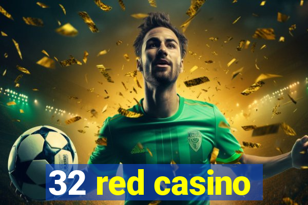 32 red casino