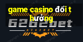 game casino doi thuong