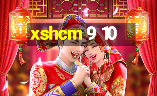 xshcm 9 10