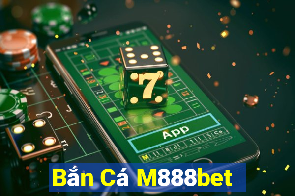 Bắn Cá M888bet