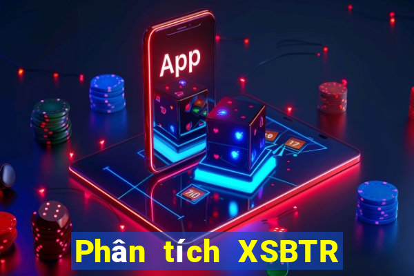 Phân tích XSBTR Thứ 6