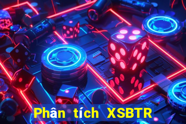 Phân tích XSBTR Thứ 6