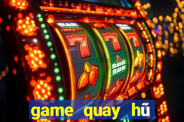 game quay hũ đổi thưởng mới nhất