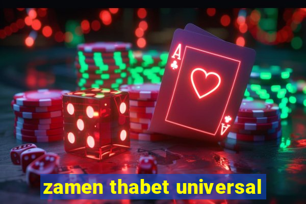 zamen thabet universal