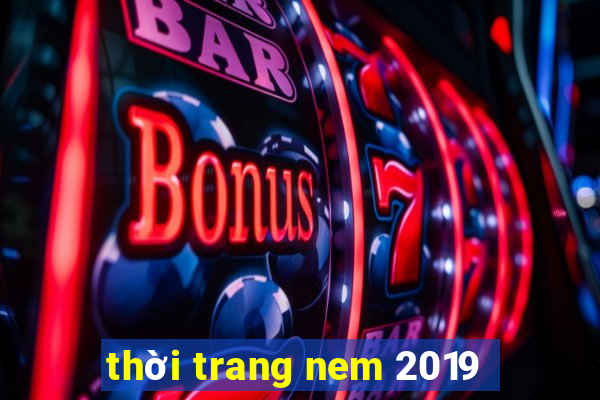 thời trang nem 2019