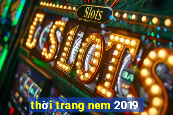 thời trang nem 2019