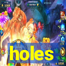 holes