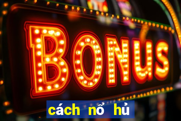 cách nổ hủ slot game bài gowin