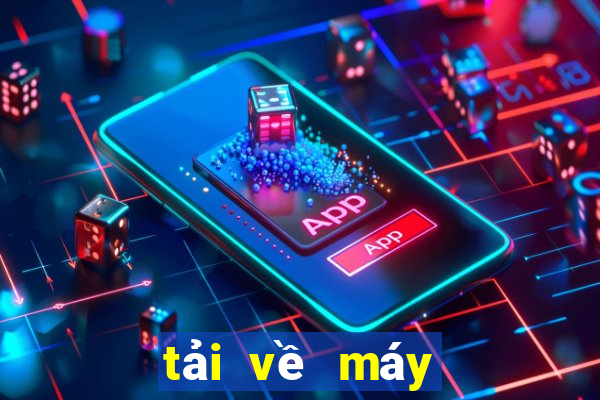 tải về máy đánh bạc