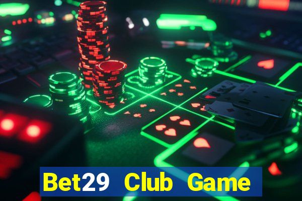 Bet29 Club Game Bài Online Miễn Phí