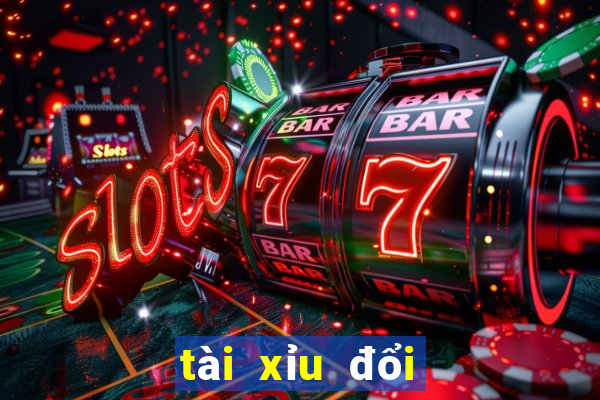 tài xỉu đổi tiền thật